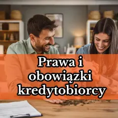 Uśmiechnięta para analizuje dokumenty. Tekst na zdjęciu: "Prawa i obowiązki kredytobiorcy".