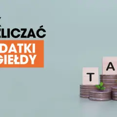 Jak rozliczyć podatki z giełdy? Na obrazku tekst "JAK ROZLICZAĆ PODATKI Z GIEŁDY" i kostki z literami TAX na stosach monet.