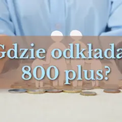 Gdzie odkładać 800 plus? Rozważ rodzinne obligacje skarbowe dla bezpieczeństwa oszczędności.
