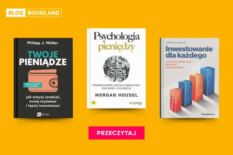 Trzy książki o finansach: "Twoje pieniądze", "Psychologia pieniędzy" i "Inwestowanie dla każdego". Dowiedz się, giełda w co inwestować.