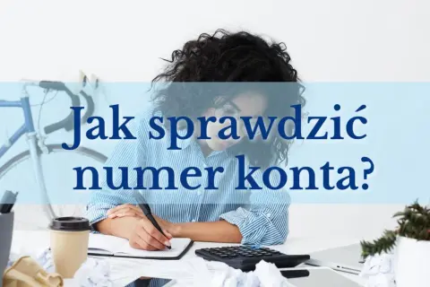 Kobieta pochylona nad notatkami, obok kalkulator i kubek kawy. Tekst na zdjęciu: "Jak sprawdzić numer konta?".