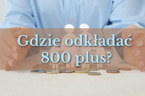 Gdzie odkładać 800 plus? Rozważ rodzinne obligacje skarbowe dla bezpieczeństwa oszczędności.
