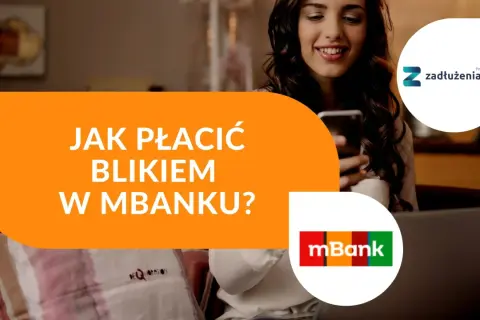 Uśmiechnięta kobieta z telefonem, na ekranie tekst "Jak płacić Blikiem w mBanku?". Logo mBanku i zadłużenia.com.