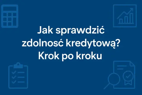 Jak sprawdzić zdolność kredytową? Krok po kroku. Ikony kalkulatora, wykresu, listy i lupy sugerują analizę finansową.