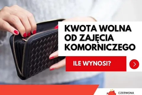 Dłonie z czerwonymi paznokciami otwierają pusty portfel. Tekst informuje o kwocie wolnej od zajęcia komorniczego.