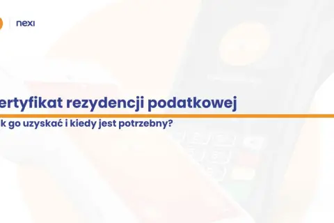Certyfikat rezydencji podatkowej – jak go uzyskać i kiedy jest potrzebny? Grafika przedstawia terminal płatniczy i logo Nexi.