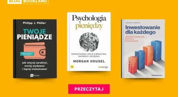 Trzy książki o finansach: "Twoje pieniądze", "Psychologia pieniędzy" i "Inwestowanie dla każdego". Dowiedz się, giełda w co inwestować.