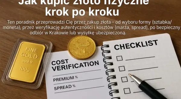 Jak kupić złoto fizyczne? Poradnik krok po kroku: sztabka, moneta, weryfikacja, koszty i bezpieczny odbiór.