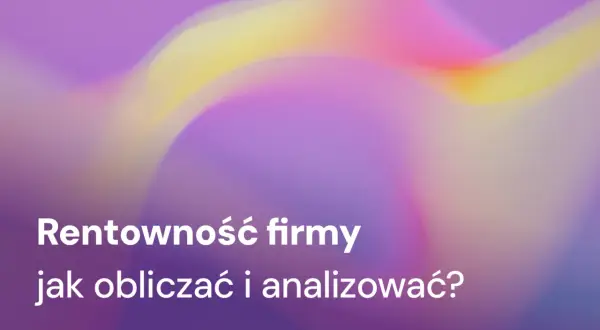 Rentowność firmy: jak obliczyć i analizować? Tło z rozmytymi kolorami.