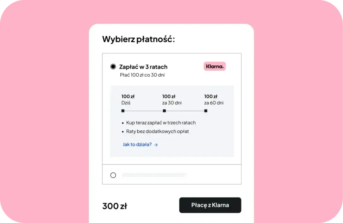 Wybór płatności: zapłać w 3 ratach z Klarna. Kup teraz, zapłać w trzech ratach bez dodatkowych opłat. Klarna co to? To wygodna opcja płatności.