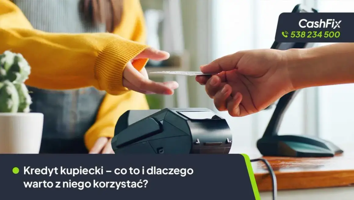 Płatność kartą zbliżeniową. Kredyt kupiecki ułatwia transakcje, sprawdzając, czy warto z niego skorzystać.