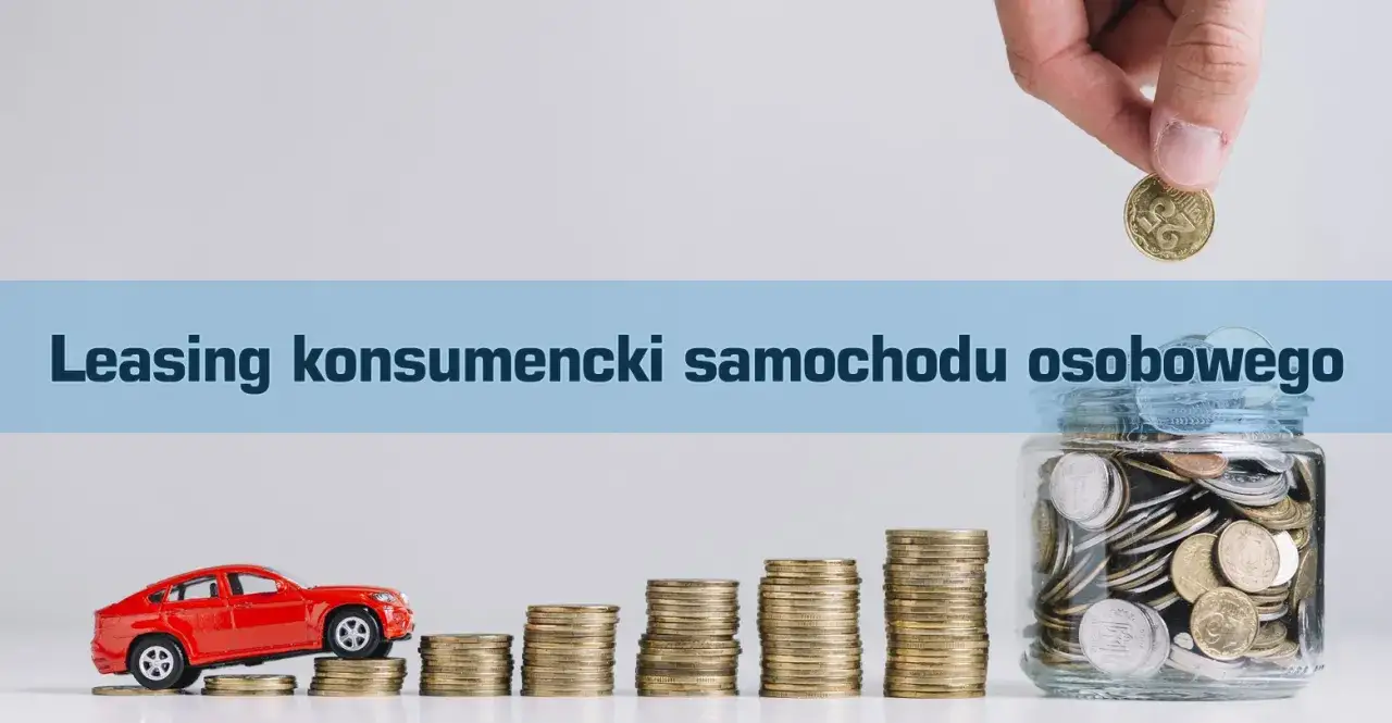 Czerwony samochodzik na stosach monet symbolizuje leasing konsumencki. Słoik pełen monet i ręka wrzucająca kolejną sugerują oszczędzanie na auto.