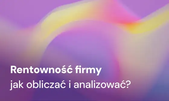 Jak obliczyć rentowność - Zrozum finanse firmy i inwestycji