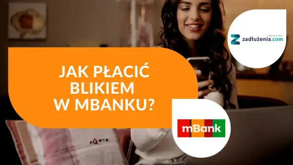 Uśmiechnięta kobieta z telefonem, na ekranie tekst "Jak płacić Blikiem w mBanku?". Logo mBanku i zadłużenia.com.