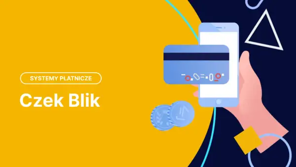 Grafika przedstawia smartfon z kartą płatniczą i monetami, symbolizującymi płatności. Tekst "Czek Blik" sugeruje szybkie transakcje.